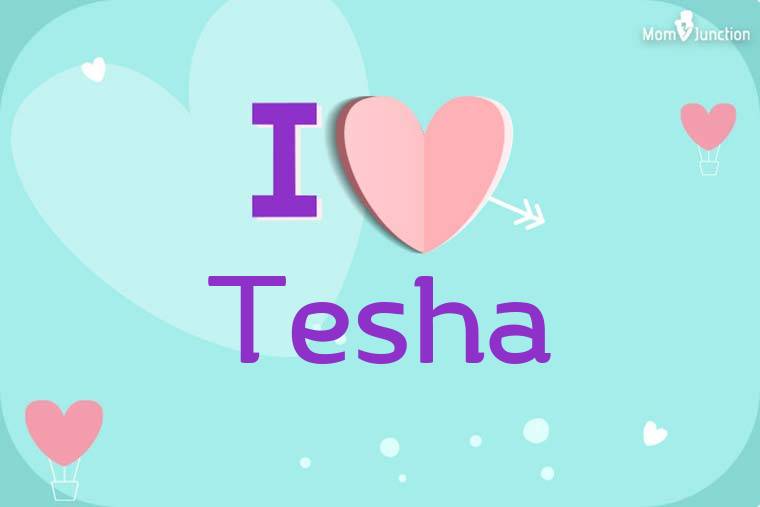 I Love Tesha Wallpaper