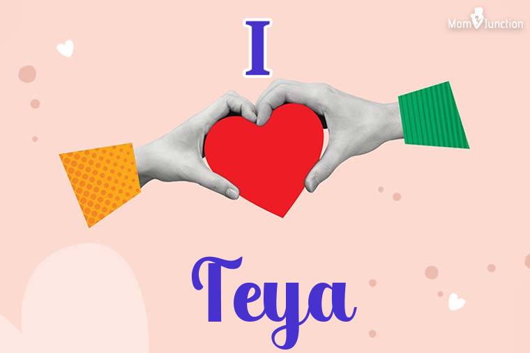 I Love Teya Wallpaper