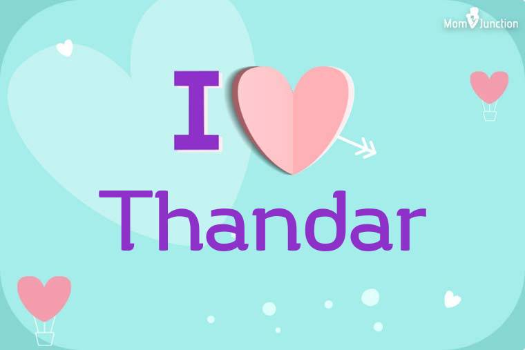 I Love Thandar Wallpaper