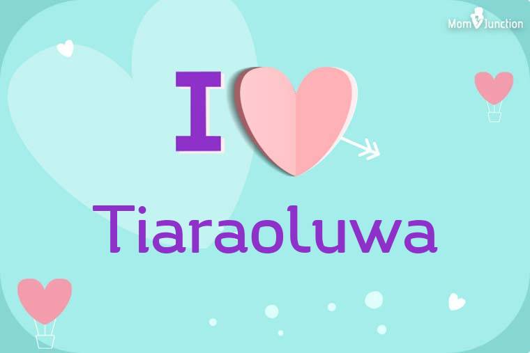 I Love Tiaraoluwa Wallpaper