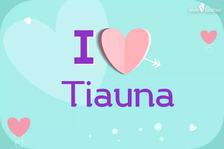 I Love Tiauna Wallpaper