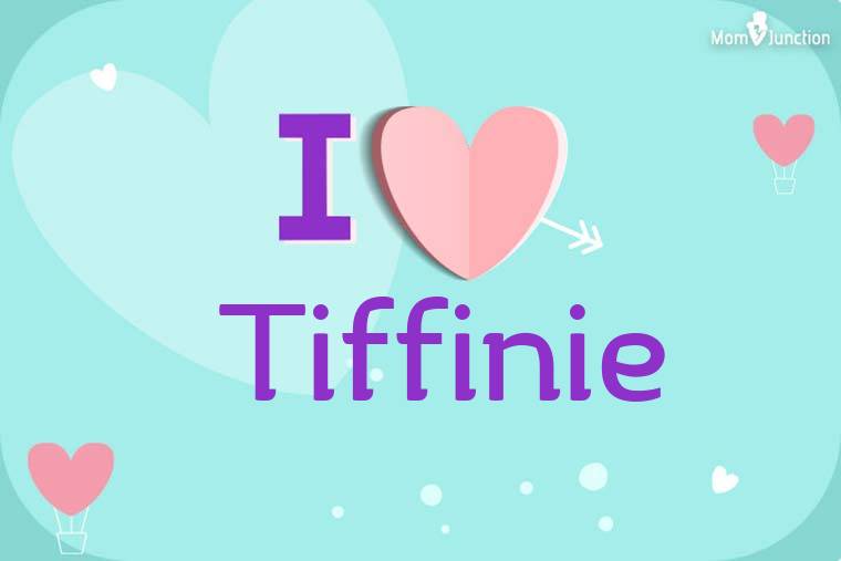 I Love Tiffinie Wallpaper
