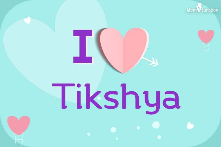 I Love Tikshya Wallpaper