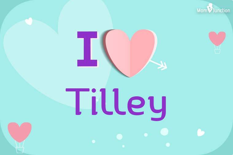 I Love Tilley Wallpaper