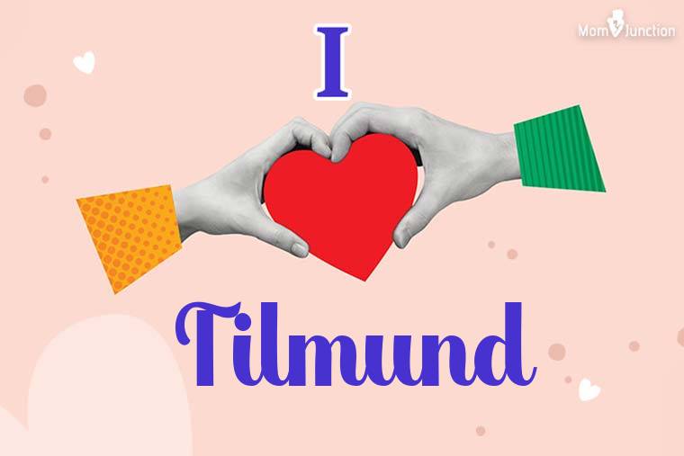 I Love Tilmund Wallpaper