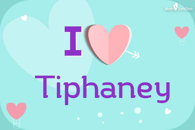I Love Tiphaney Wallpaper