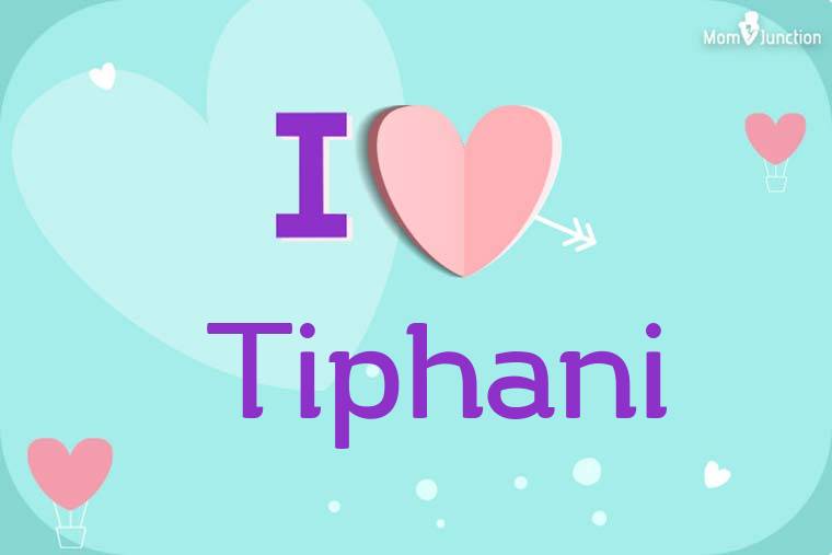 I Love Tiphani Wallpaper