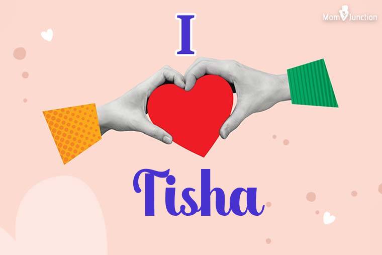 I Love Tisha Wallpaper