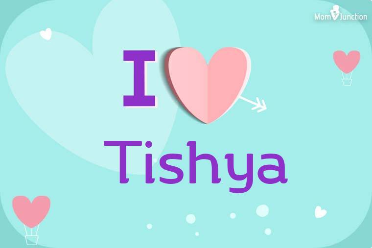 I Love Tishya Wallpaper