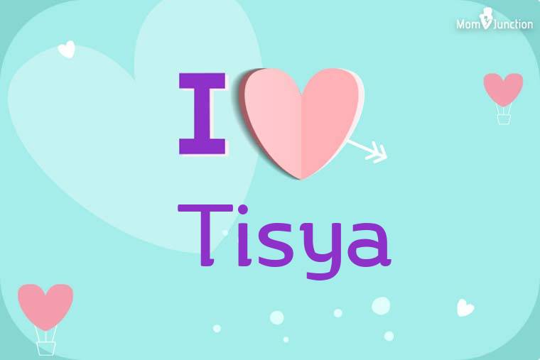 I Love Tisya Wallpaper