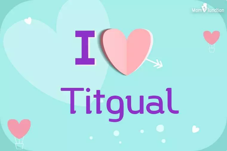 I Love Titgual Wallpaper