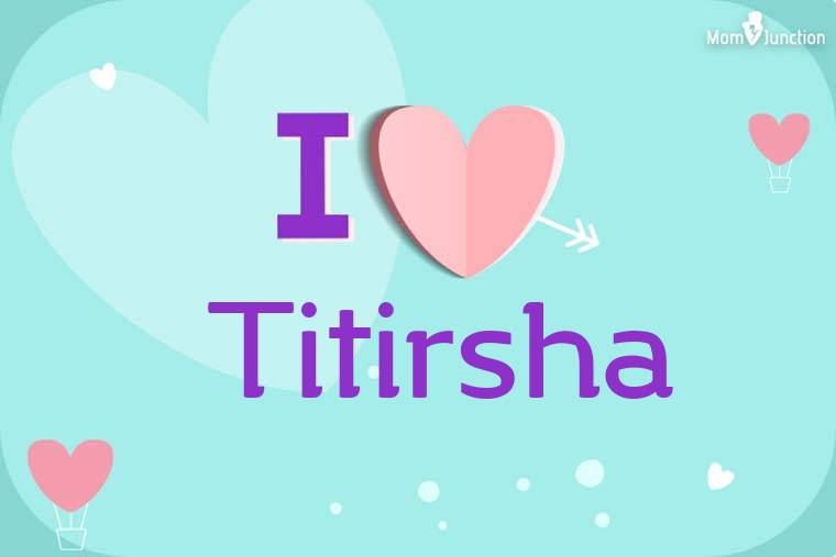 I Love Titirsha Wallpaper