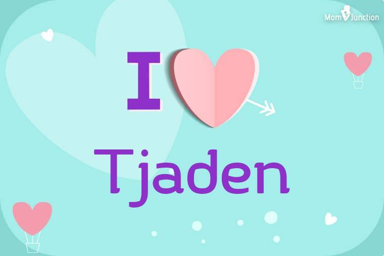 I Love Tjaden Wallpaper