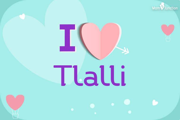 I Love Tlalli Wallpaper