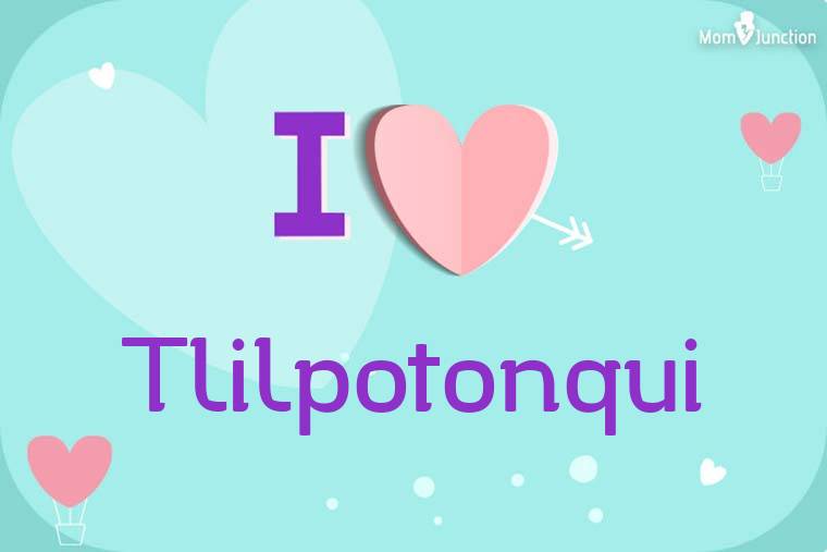 I Love Tlilpotonqui Wallpaper
