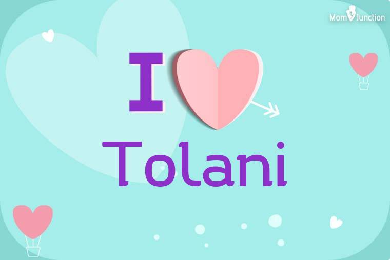 I Love Tolani Wallpaper