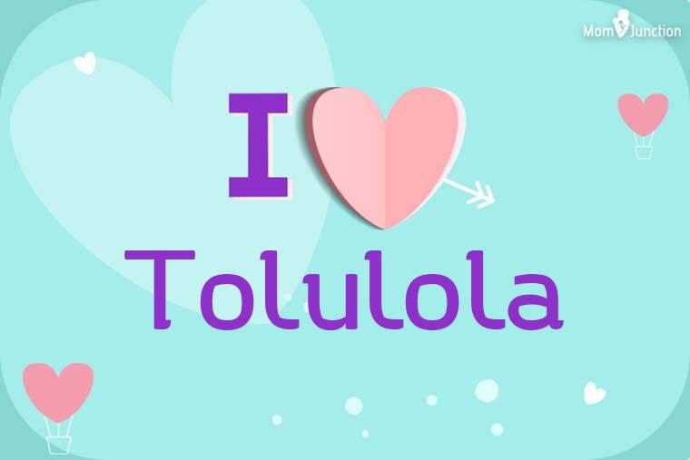 I Love Tolulola Wallpaper