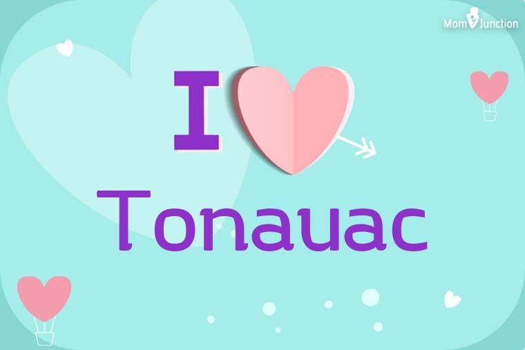 I Love Tonauac Wallpaper