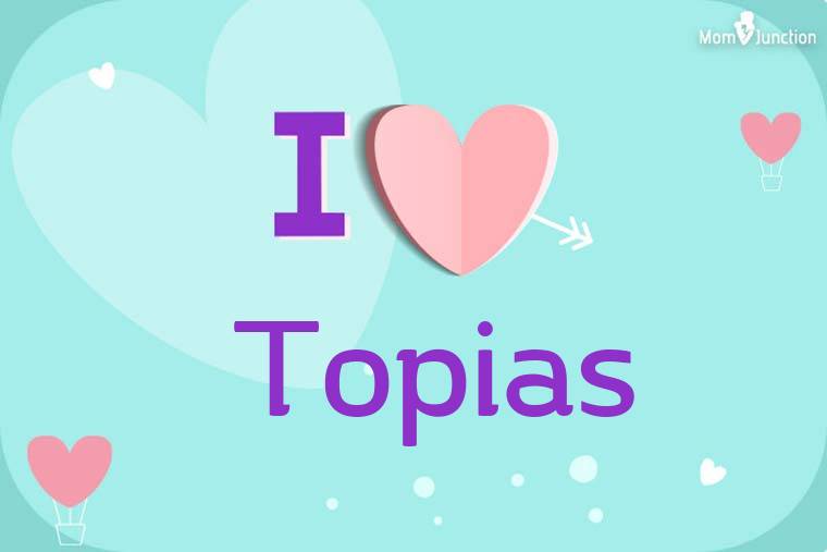 I Love Topias Wallpaper