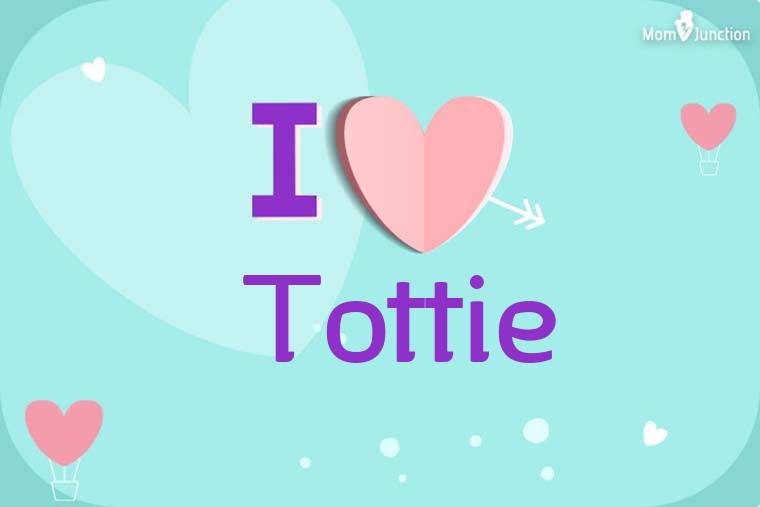 I Love Tottie Wallpaper