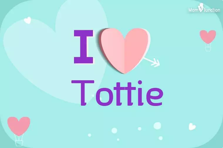 I Love Tottie Wallpaper