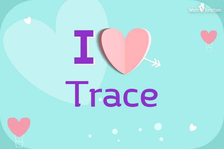 I Love Trace Wallpaper