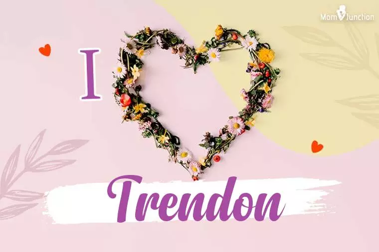 I Love Trendon Wallpaper