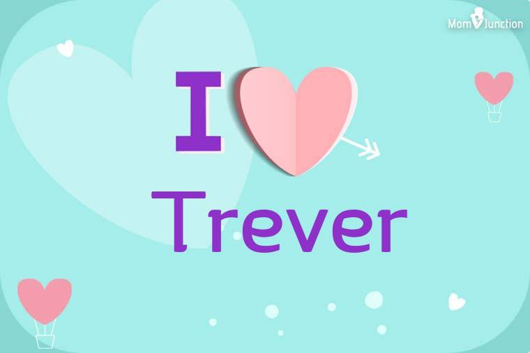 I Love Trever Wallpaper