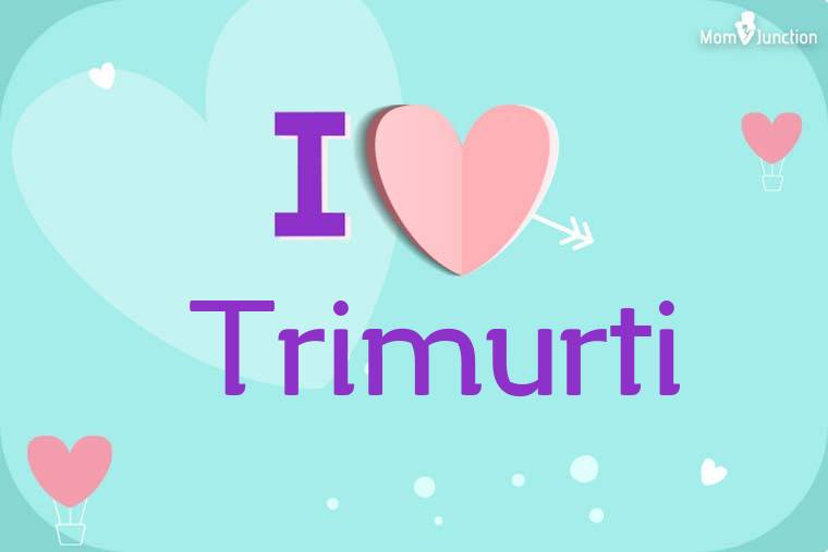 I Love Trimurti Wallpaper