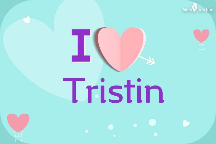 I Love Tristin Wallpaper