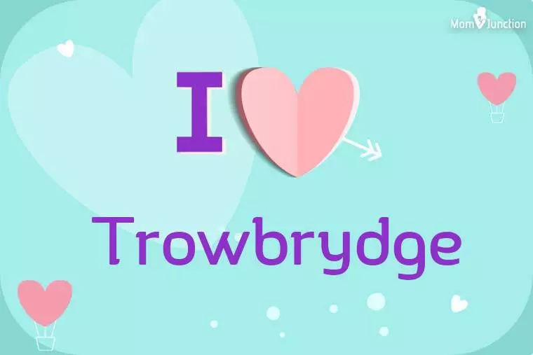 I Love Trowbrydge Wallpaper