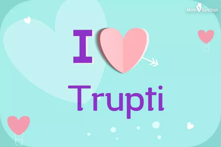 I Love Trupti Wallpaper