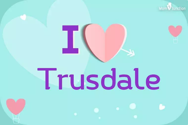 I Love Trusdale Wallpaper