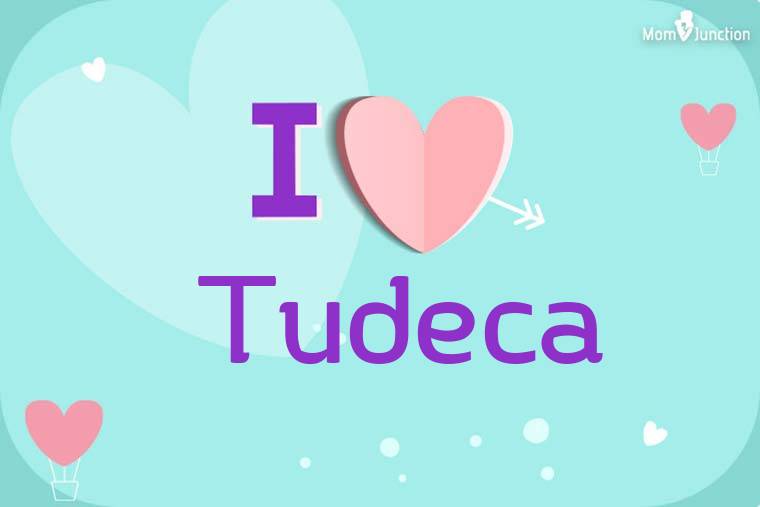 I Love Tudeca Wallpaper