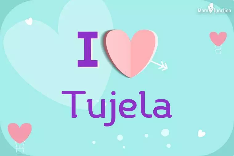 I Love Tujela Wallpaper