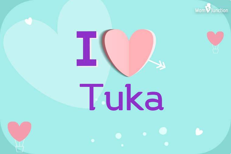 I Love Tuka Wallpaper