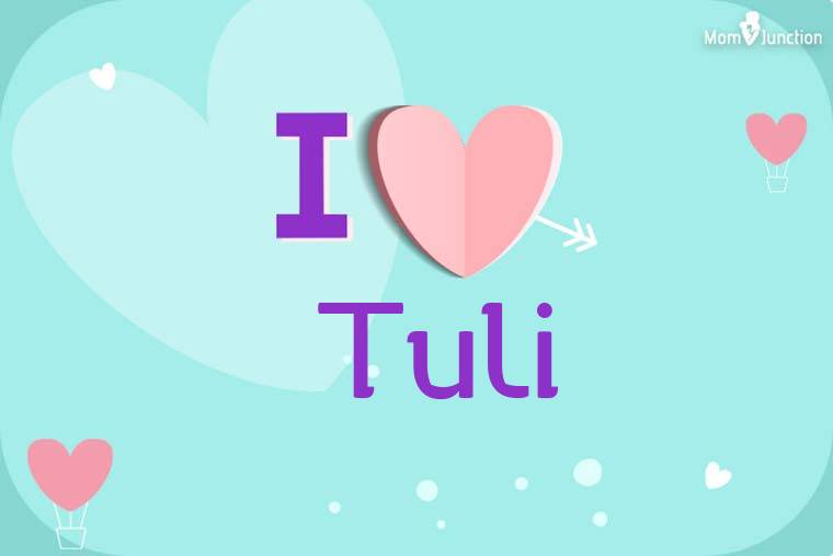 I Love Tuli Wallpaper