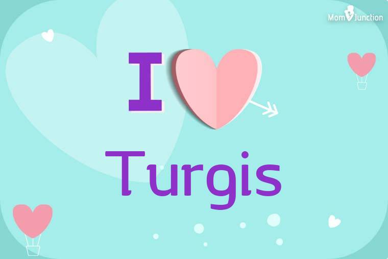 I Love Turgis Wallpaper