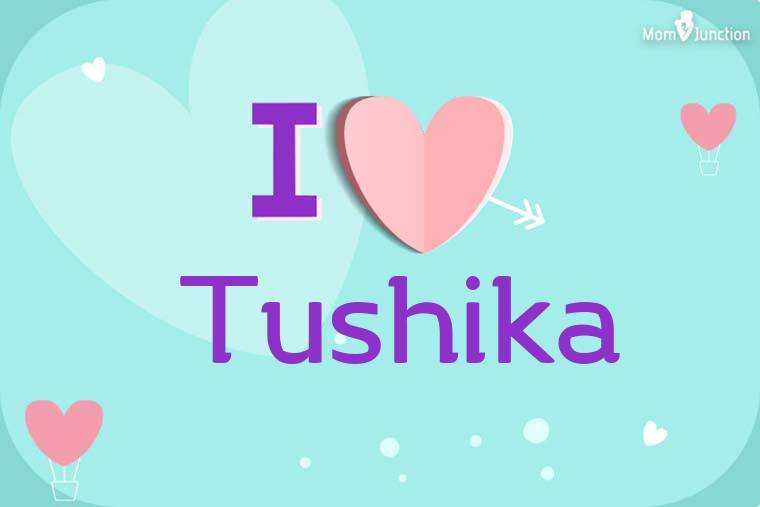 I Love Tushika Wallpaper