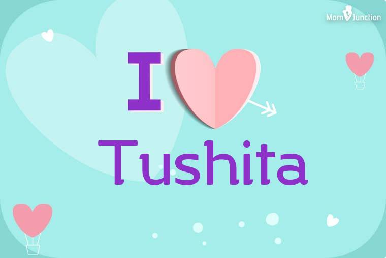 I Love Tushita Wallpaper