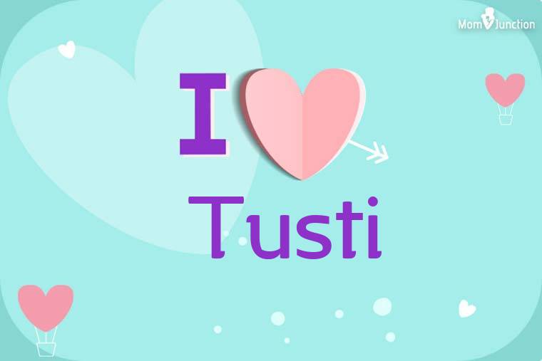 I Love Tusti Wallpaper