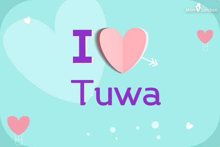 I Love Tuwa Wallpaper