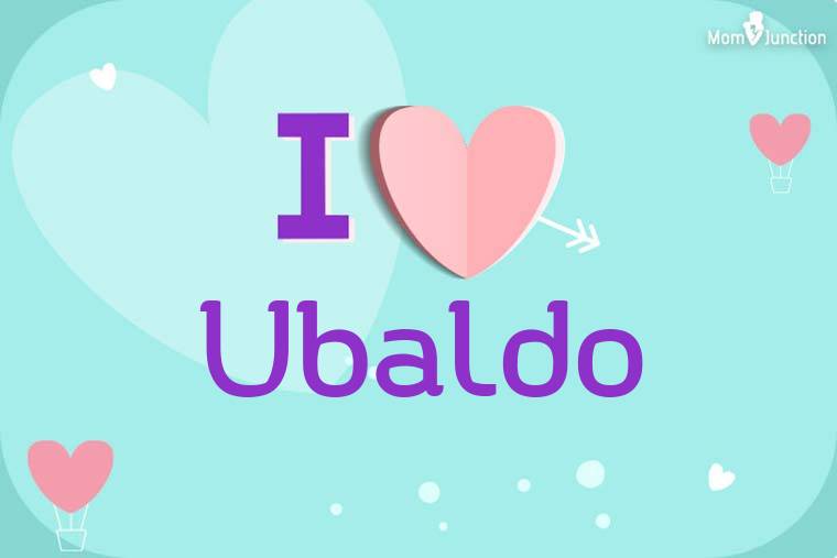 I Love Ubaldo Wallpaper