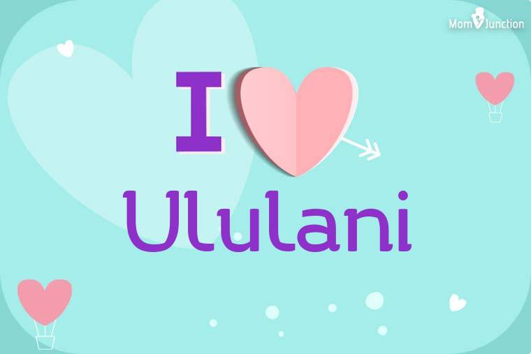 I Love Ululani Wallpaper