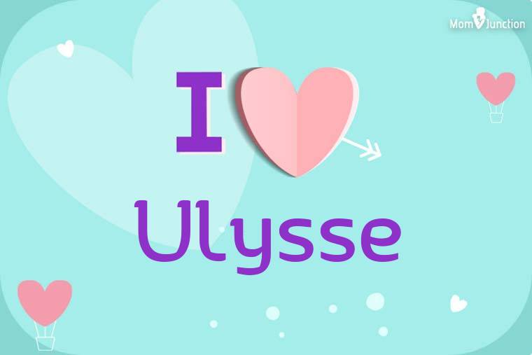 I Love Ulysse Wallpaper