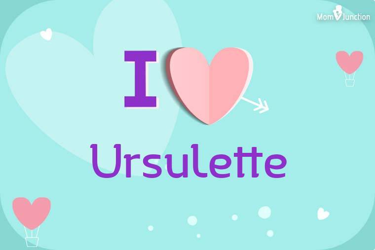 I Love Ursulette Wallpaper