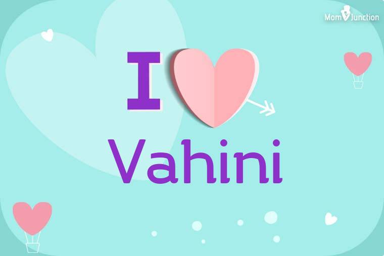 I Love Vahini Wallpaper