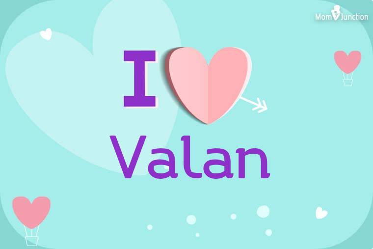 I Love Valan Wallpaper