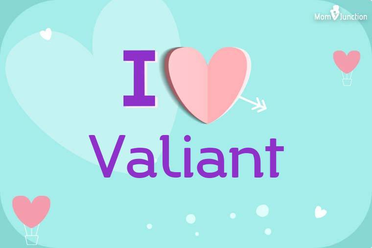 I Love Valiant Wallpaper