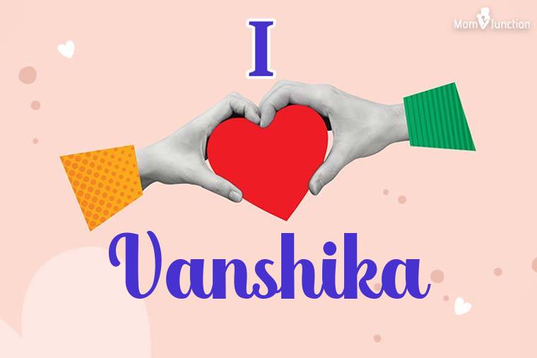 I Love Vanshika Wallpaper